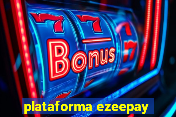 plataforma ezeepay